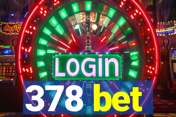 378 bet